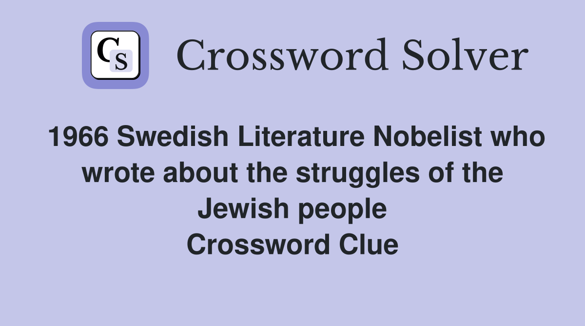 1966 Swedish Literature Nobelist who wrote about the struggles of the